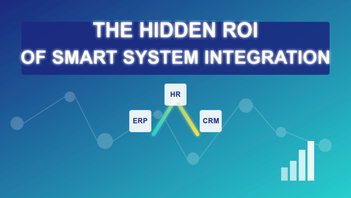 The Hidden ROI of Smart System Integration